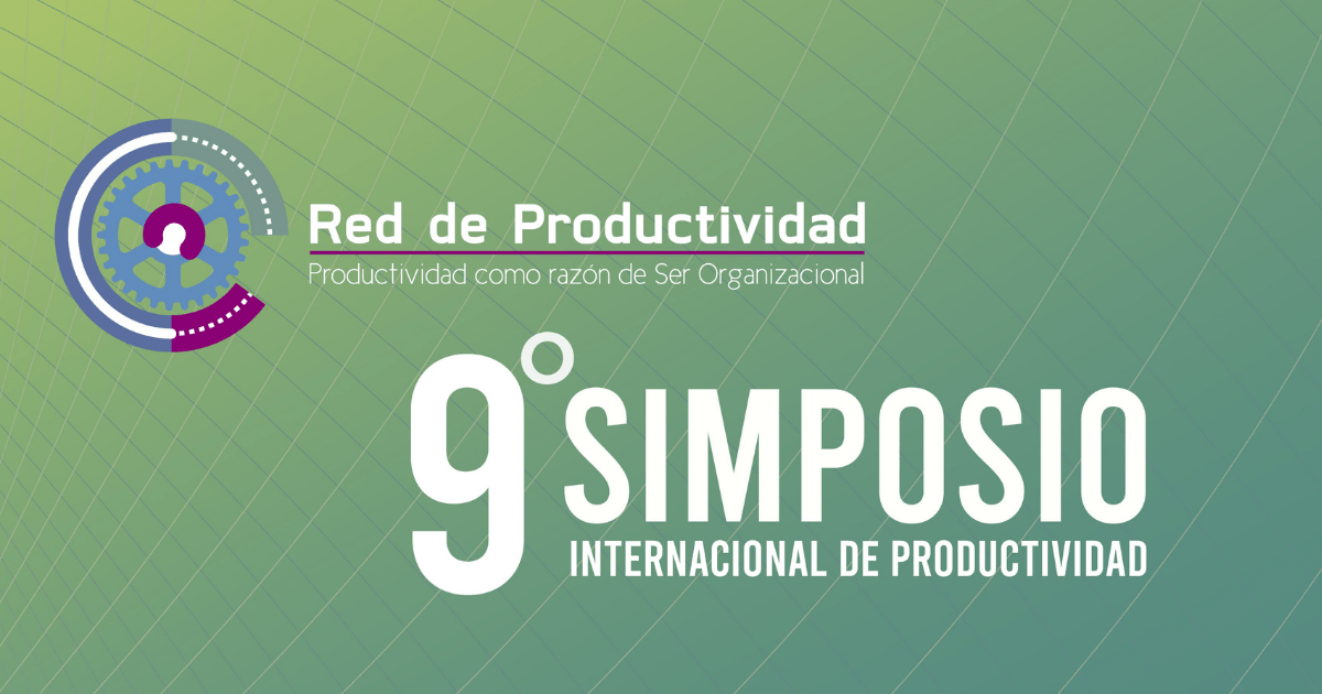 9 simposio internacional de productividad: Tendencias y estrategias para la productividad
