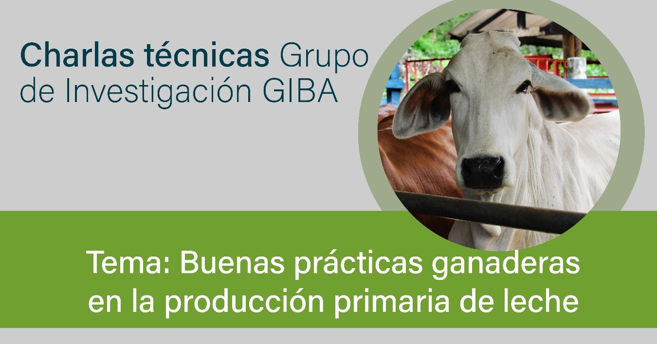 Charlas técnicas Grupo de Investigación GIBA. Buenas prácticas ganaderas en la producción primaria de leche