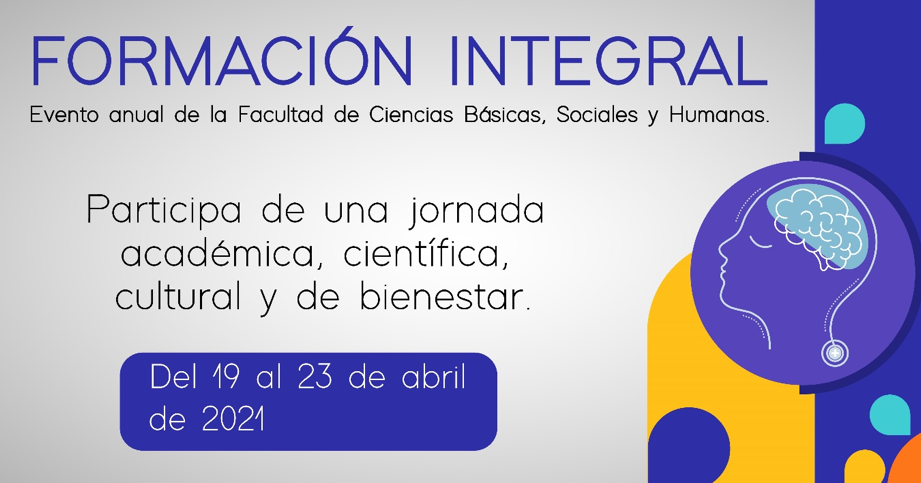 “Formación integral”. Evento anual de la Facultad de Ciencias Básicas, Sociales y Humanas