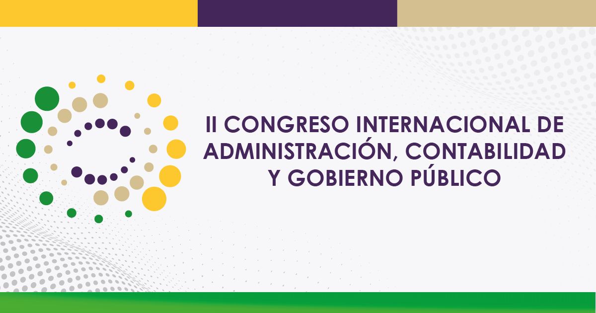 II Congreso Internacional de Administración, Contabilidad y Gobierno Público “Retos y oportunidades pos-COVID-19 en los sistemas económicos, organizacionales y productividad”