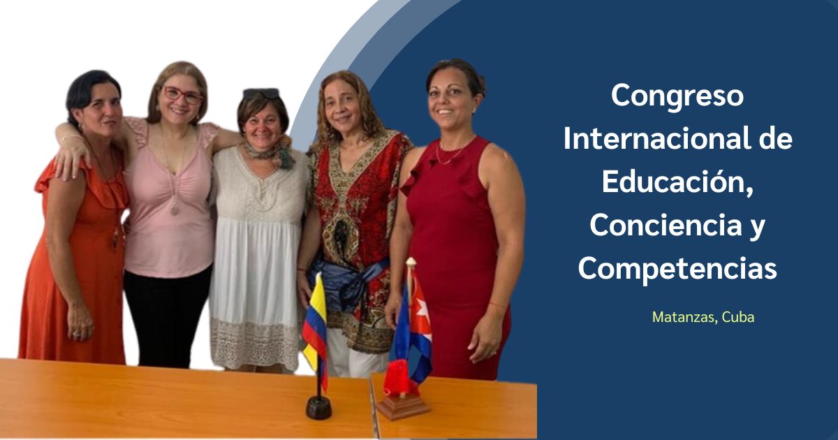 Docentes Doris Salazar y Marleny Silva, socializaron resultados de investigación en el Congreso Internacional de Educación, Conciencia y Competencias en Matanzas, Cuba